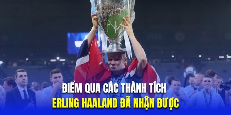 Điểm qua các thành tích mà Erling Haaland đã nhận được